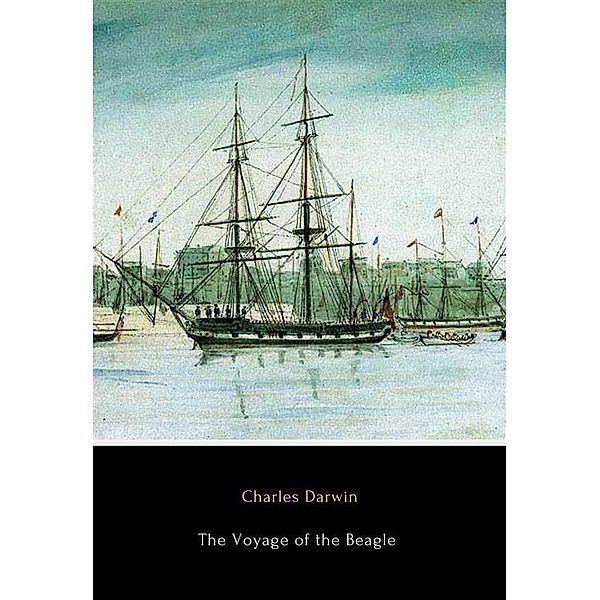 The Voyage of the Beagle, Charles Darwin