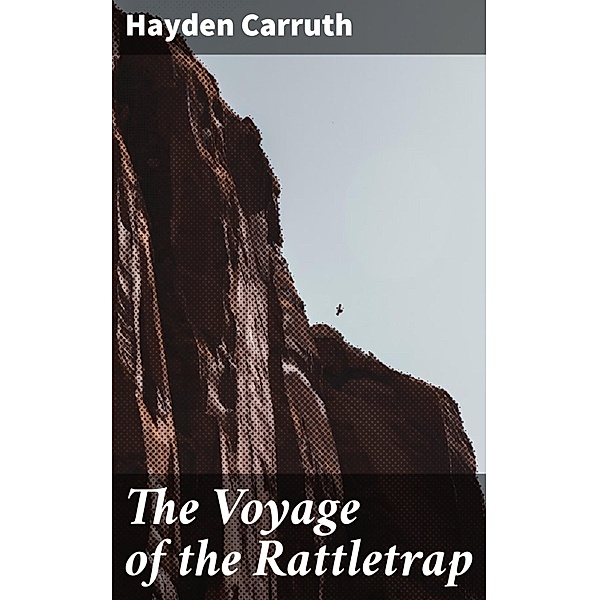 The Voyage of the Rattletrap, Hayden Carruth