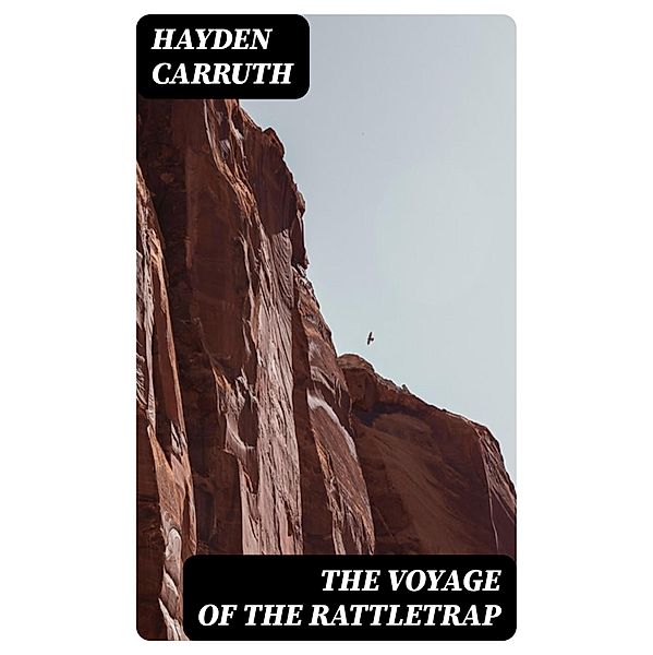 The Voyage of the Rattletrap, Hayden Carruth