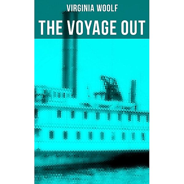 THE VOYAGE OUT, Virginia Woolf