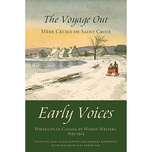 The Voyage Out / Dundurn Press, Mary Alice Downie, Barbara Robertson, Elizabeth Jane Errington, Mère Cécile de Sainte-Croix