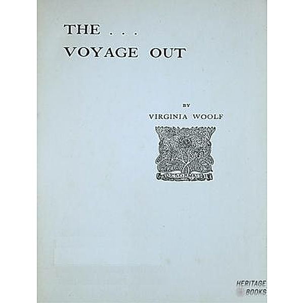 The Voyage Out / Heritage Books, Virginia Woolf
