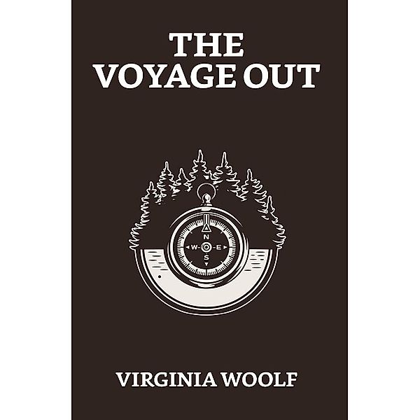 The Voyage Out / True Sign Publishing House, Virginia Woolf