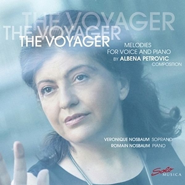 The Voyager: Melodies For Voice And Piano, Veronique Nosbaum, Romain Nosbaum