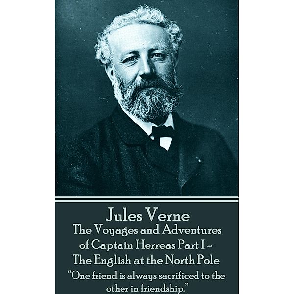 The Voyages and Adventures of Captain Herreas Part I - The English at the North Pole, Jules Verne