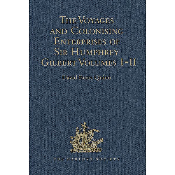 The Voyages and Colonising Enterprises of Sir Humphrey Gilbert, DavidBeers Quinn