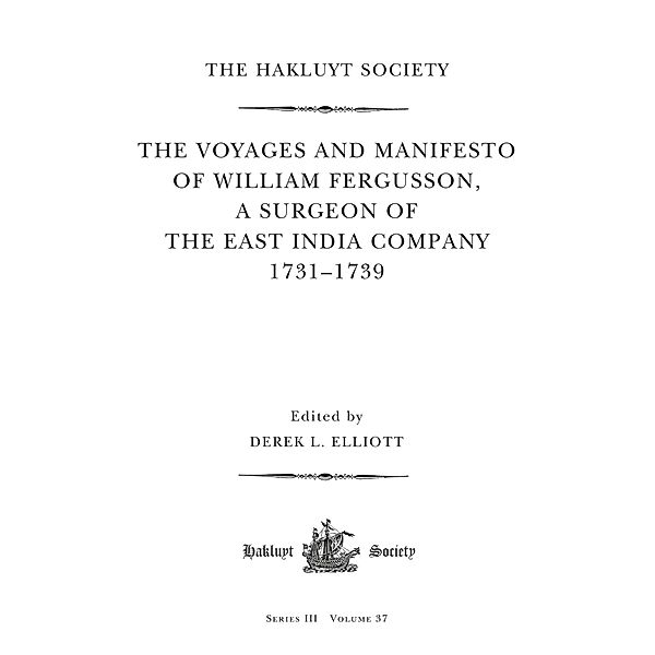 The Voyages and Manifesto of William Fergusson, A Surgeon of the East India Company 1731-1739