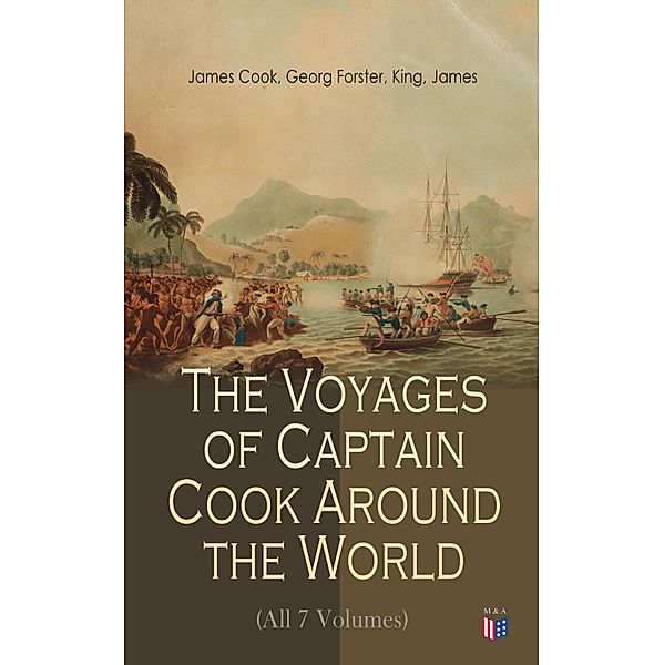 The Voyages of Captain Cook Around the World (All 7 Volumes), James Cook, Georg Forster, James King