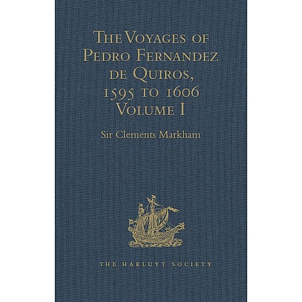 The Voyages of Pedro Fernandez de Quiros, 1595 to 1606