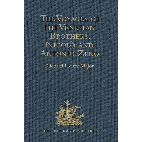 The Voyages of the Venetian Brothers, Nicolò and Antonio Zeno, to the Northern Seas in the XIVth Century