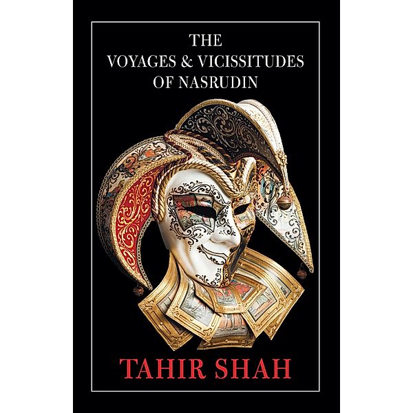 The Voyages & Vicissitudes of Nasrudin / Nasrudin, Tahir Shah