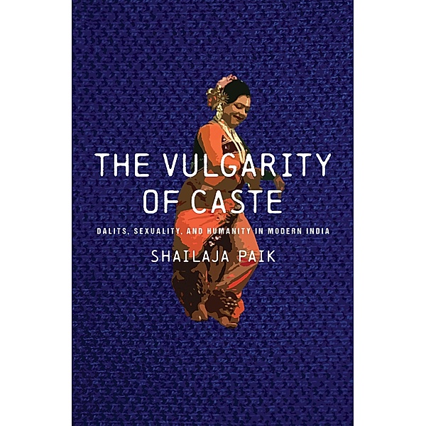 The Vulgarity of Caste / South Asia in Motion, Shailaja Paik