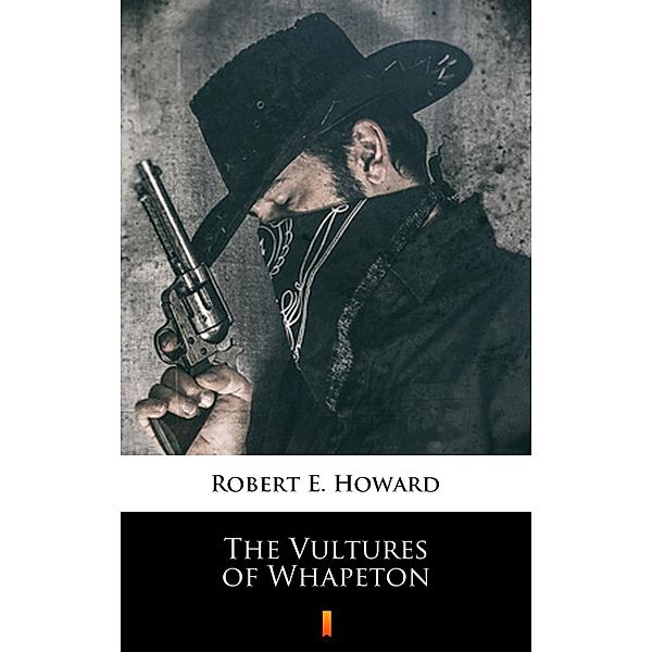 The Vultures of Whapeton, Robert E. Howard