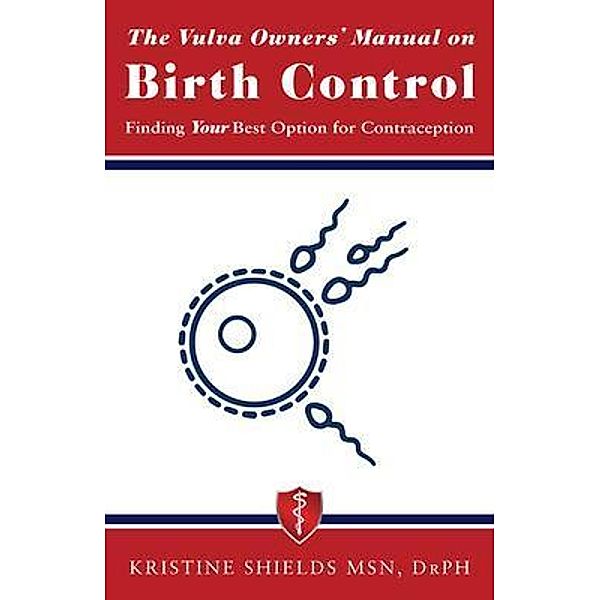 The Vulva Owner's Manual on Birth Control / The Vulva Owner's Manuals Bd.1, Kristine Shields