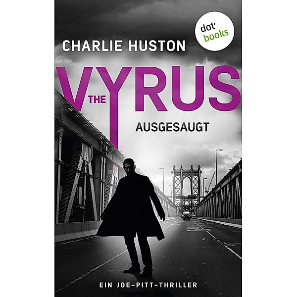 The Vyrus: Ausgesaugt / Ein Joe-Pitt-Thriller Bd.5, Charlie Huston