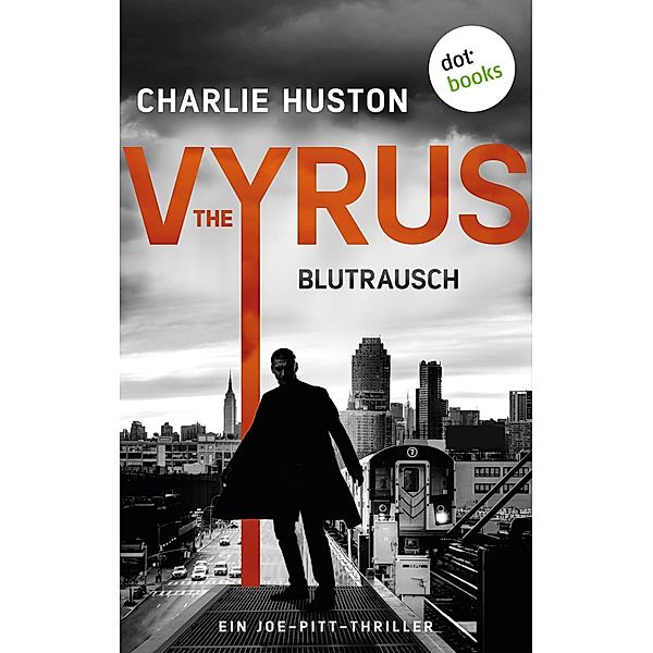 The Vyrus: Blutrausch / Ein Joe-Pitt-Thriller Bd.2, Charlie Huston
