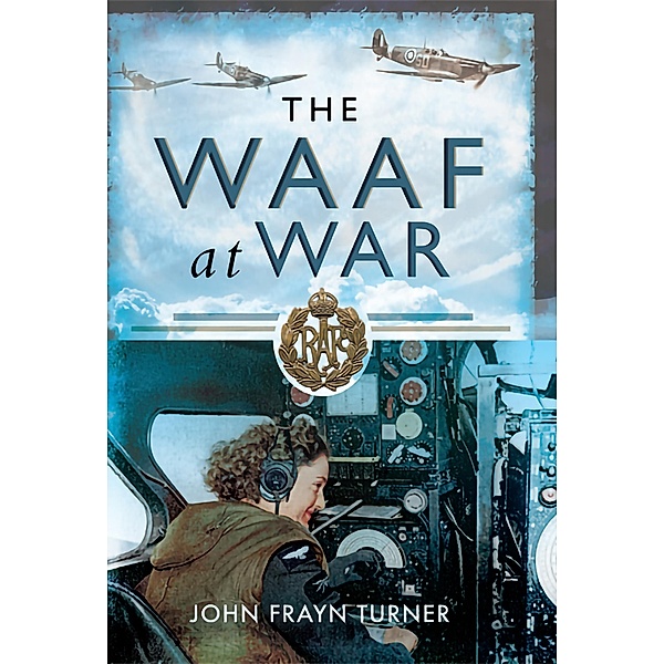 The WAAF at War, John Frayn Turner