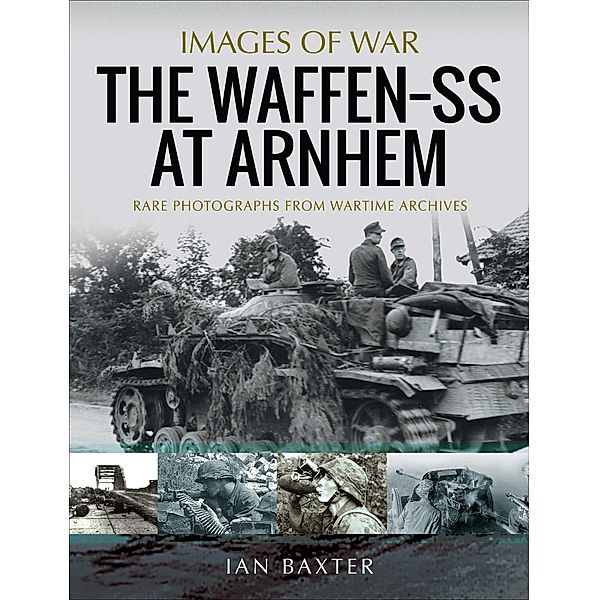 The Waffen-SS at Arnhem / Images of War, Ian Baxter