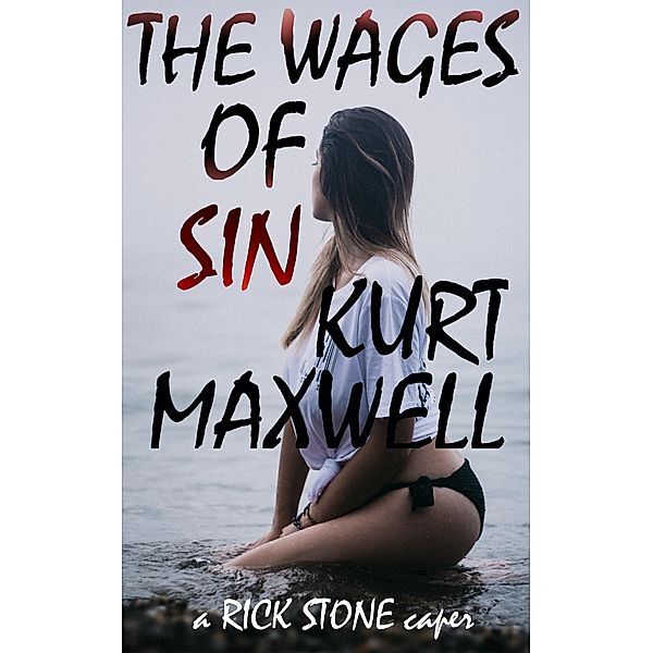 The Wages of Sin a Rick Stone caper / Rick Stone, Kurt Maxwell