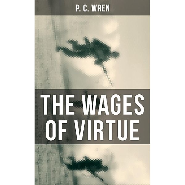 THE WAGES OF VIRTUE, P. C. Wren