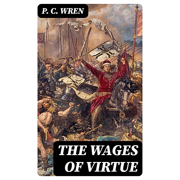 The Wages of Virtue, P. C. Wren