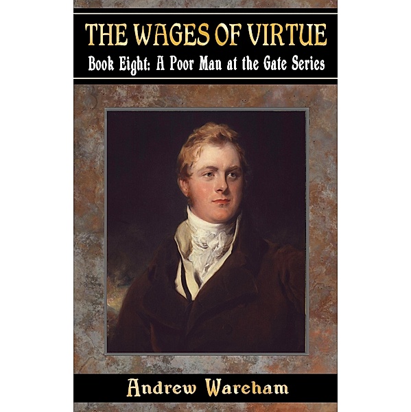 The Wages Of Virtue (A Poor Man at the Gate Series, #8) / A Poor Man at the Gate Series, Andrew Wareham