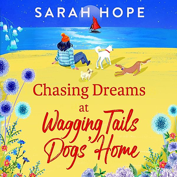 The Wagging Tails Dogs' Home Series - 2 - Chasing Dreams at Wagging Tails Dogs' Home, Sarah Hope