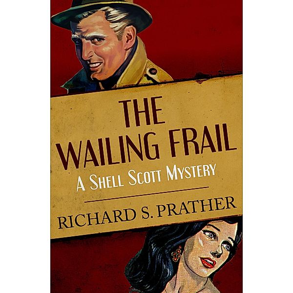 The Wailing Frail / The Shell Scott Mysteries Bd.13, Richard S Prather, Richard S. Prather