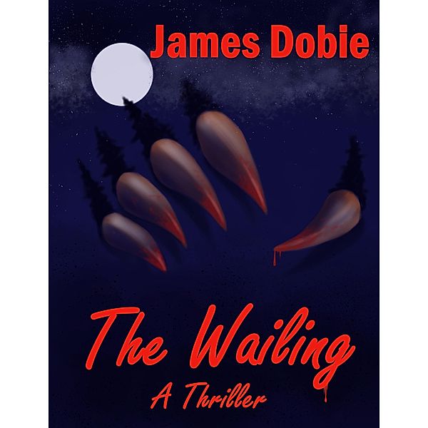 The Wailing (Wallowa Lake Series) / Wallowa Lake Series, James Dobie