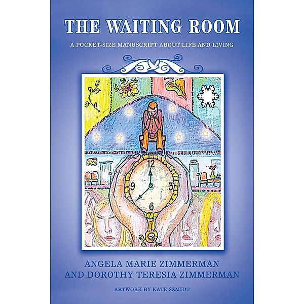 THE WAITING ROOM, Angela Marie Zimmerman, Dorothy Teresia Zimmerman