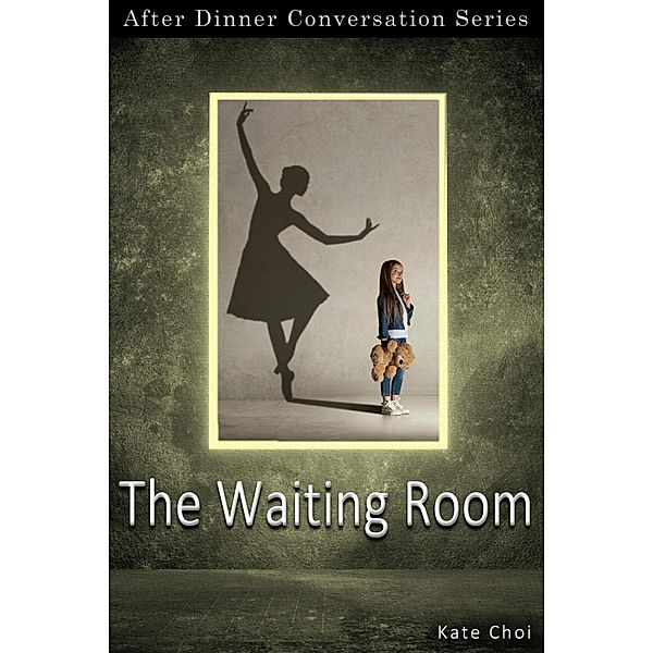 The Waiting Room (After Dinner Conversation, #72) / After Dinner Conversation, Kate Choi