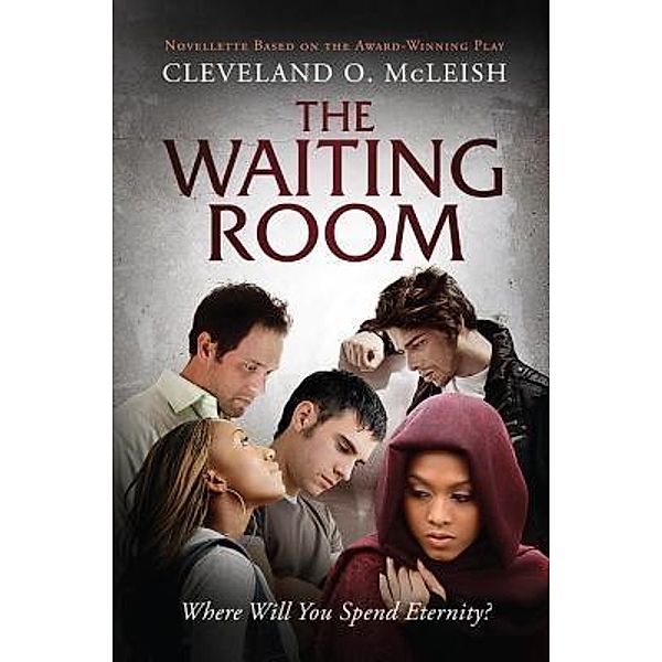 The Waiting Room I / The Heart of a Christian Playwright, Cleveland O. Mcleish