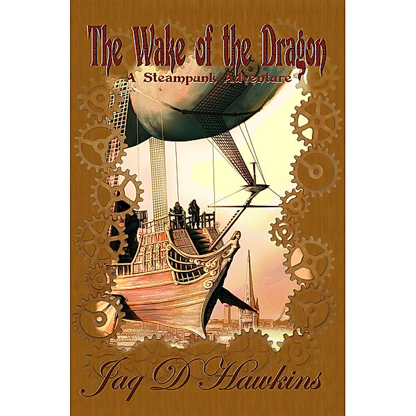 The Wake of the Dragon: A Steampunk Adventure, Jaq D. Hawkins