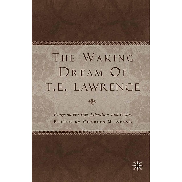 The Waking Dream of T.E. Lawrence, C. Stang