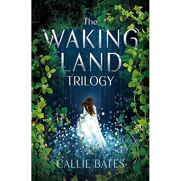 The Waking Land Trilogy / The Waking Land Series, Callie Bates