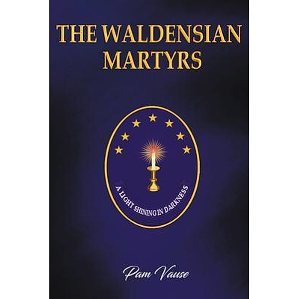 The Waldensian Martyrs / Sweetspire Literature Management LLC, Pam Vause