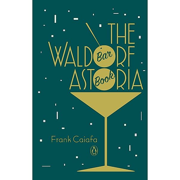 The Waldorf Astoria Bar Book, Frank Caiafa