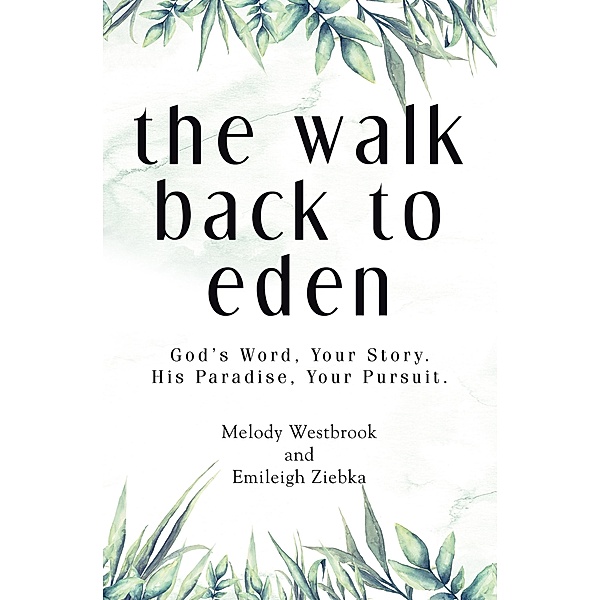The Walk Back to Eden, Melody Westbrook, Emileigh Ziebka