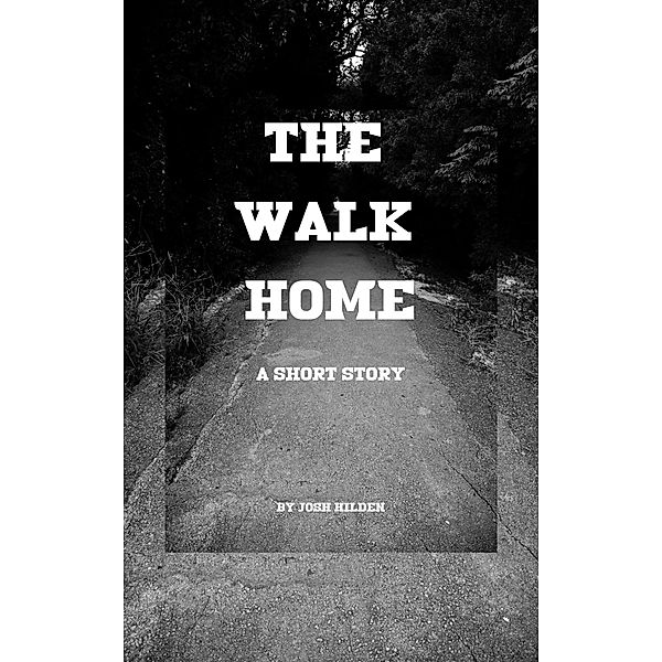 The Walk Home (The Hildenverse) / The Hildenverse, Josh Hilden
