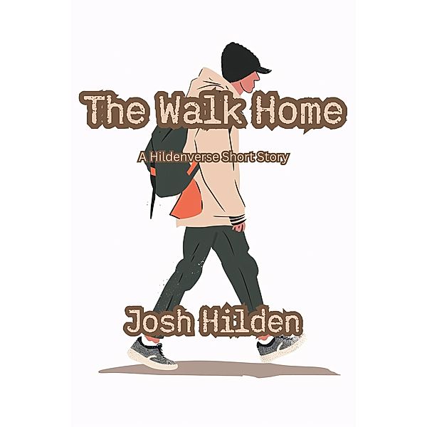 The Walk Home (The Hildenverse) / The Hildenverse, Josh Hilden