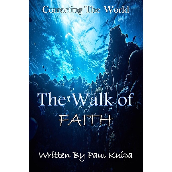 The Walk Of Faith, Paul Kuipa