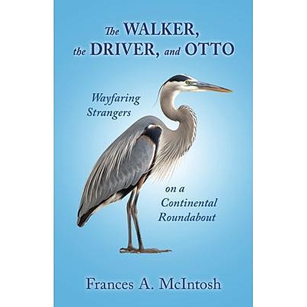The Walker, the Driver, and Otto, Frances A McIntosh