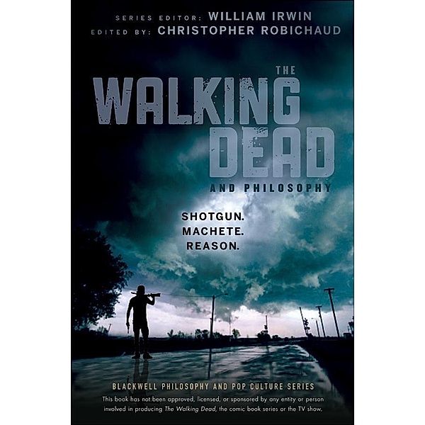The Walking Dead and Philosophy / The Blackwell Philosophy and Pop Culture Series