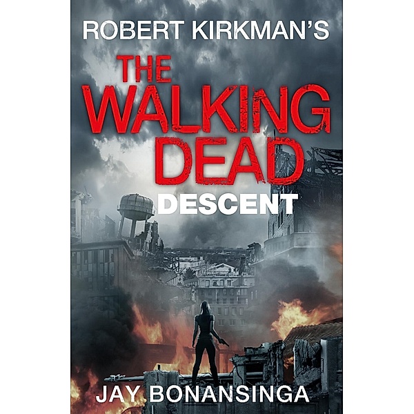 The Walking Dead: Descent, Robert Kirkman, Jay Bonansinga