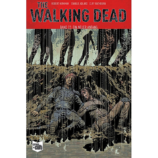 The Walking Dead - Ein neuer Anfang, Robert Kirkman, Charlie Adlard, Cliff Rathburn