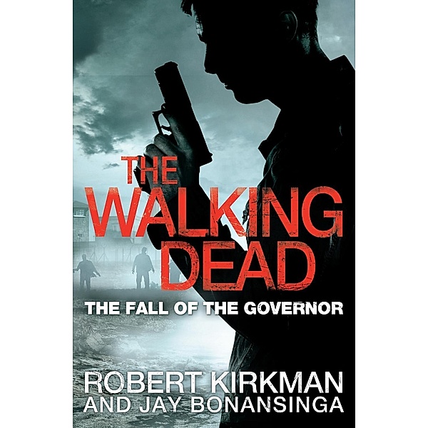 The Walking Dead: The Fall of the Governor, Part One, Robert Kirkman, Jay Bonansinga