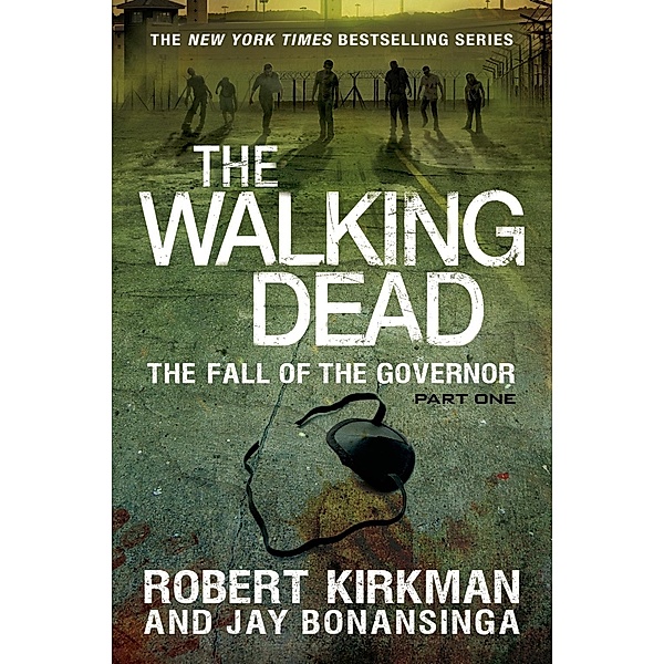 The Walking Dead: The Fall of the Governor: Part One / The Walking Dead Series Bd.3, Robert Kirkman, Jay Bonansinga