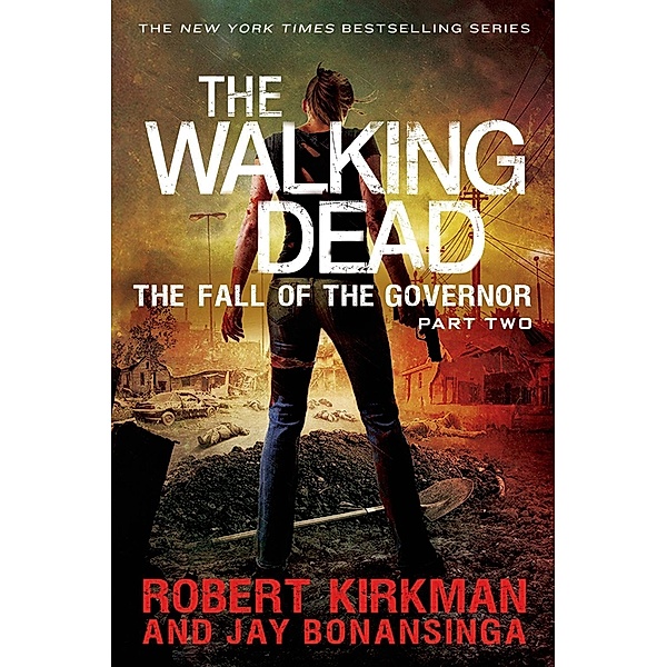 The Walking Dead: The Fall of the Governor: Part Two / The Walking Dead Series Bd.4, Robert Kirkman, Jay Bonansinga