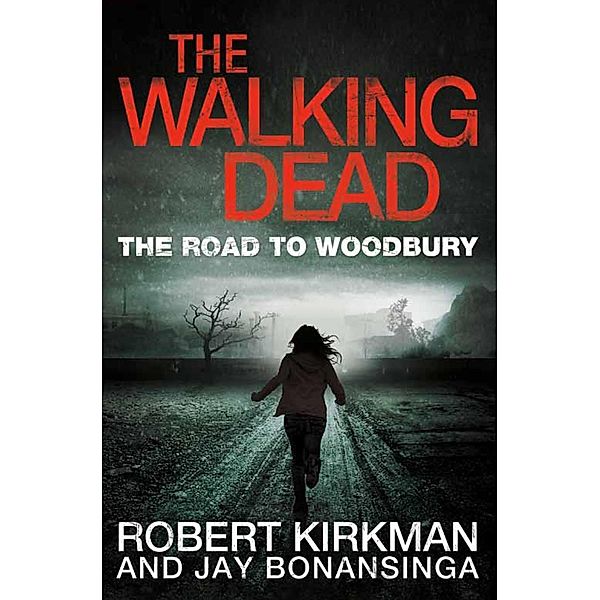 The Walking Dead: The Road to Woodbury, Robert Kirkman, Jay Bonansinga