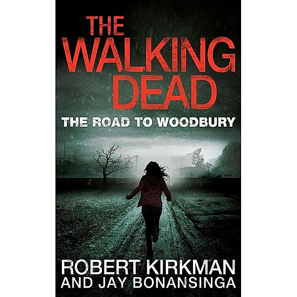 The Walking Dead - The Road to Woodbury, Robert Kirkman, Jay Bonansinga